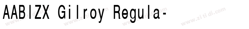 AABIZX Gilroy Regula字体转换 AABIZX Gilroy Regula字体转换